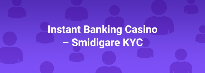 Enkel KYC med Instant Banking på casino