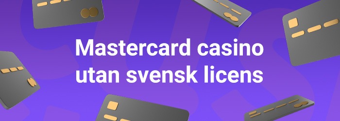 Texten Mastercard casino utan svensk licens